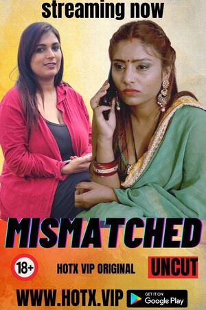 Mismatched (2023) Hindi Hotx Shortfilm full movie download